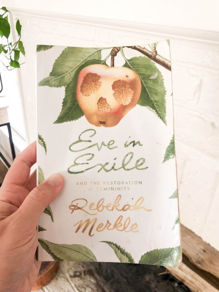 Eve in Exile and the Restoration of Feminitity by Rebekah Merkle